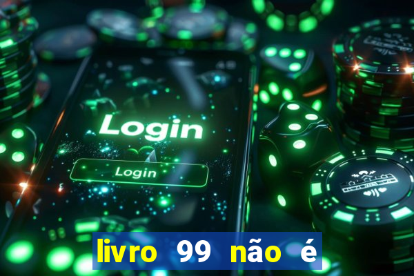livro 99 não é 100 pdf grátis livro